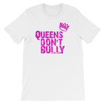 Adult Unisex "Queens Don't Bully" T-Shirt