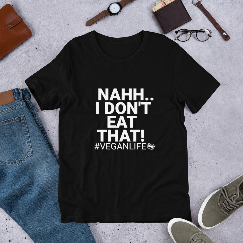 Adult Unisex "Nahh I Don't Eat That" T-Shirt