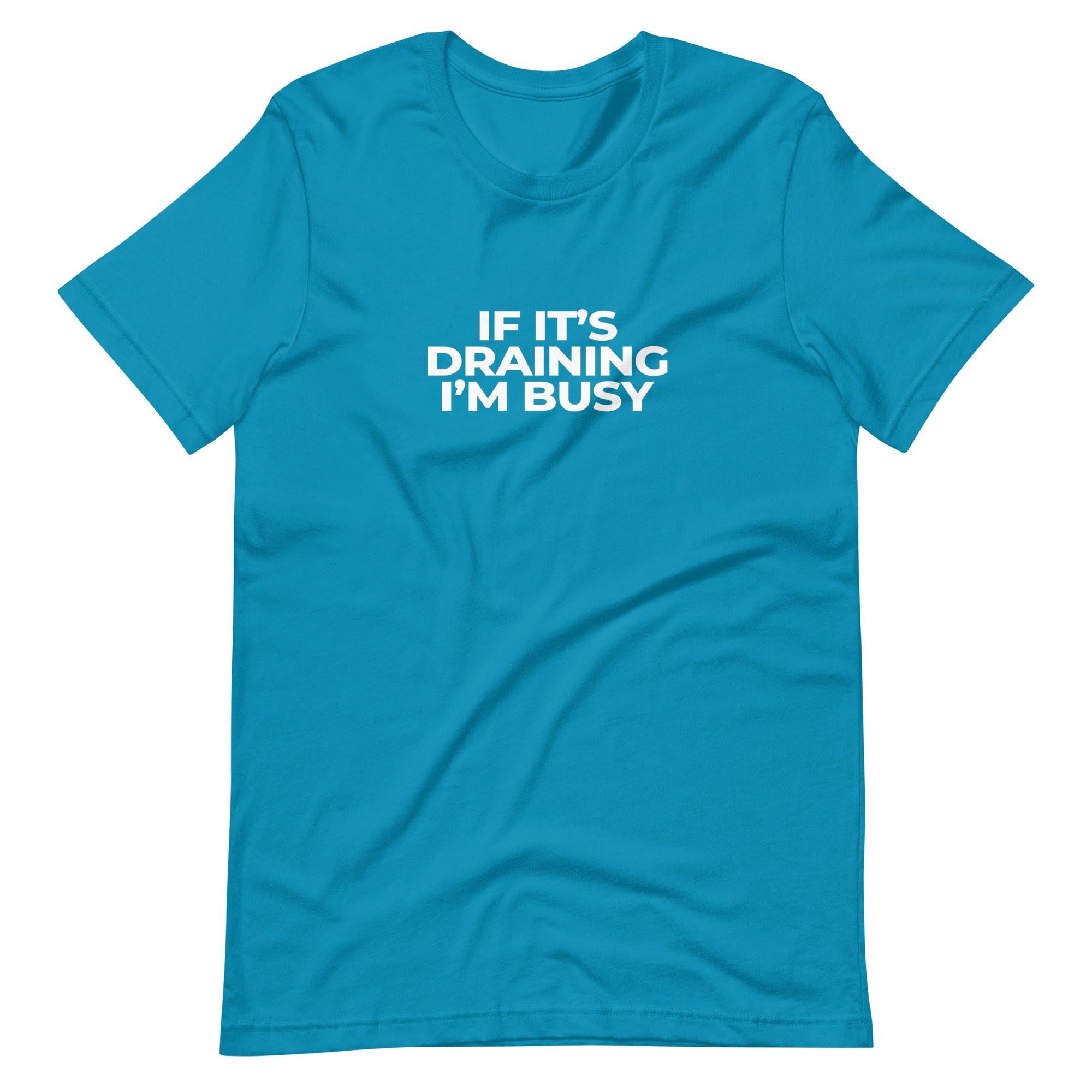 Adult Unisex "If It's Draining, I'm Busy" T-Shirt