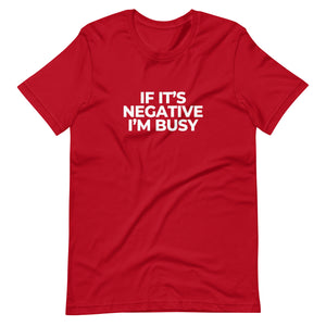 Adult Unisex "If It's Negative, I'm Busy" T-Shirt